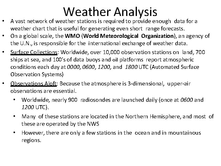 Weather Analysis • A vast network of weather stations is required to provide enough