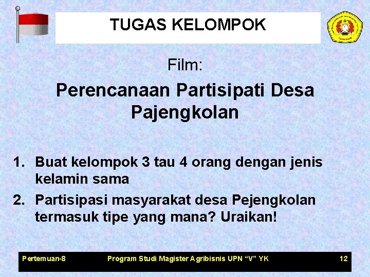 TUGAS KELOMPOK Film: Perencanaan Partisipati Desa Pajengkolan 1. Buat kelompok 3 tau 4 orang