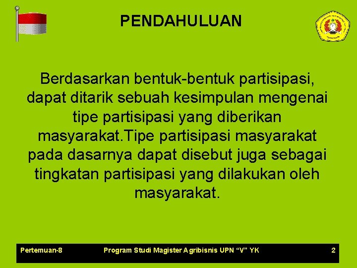 PENDAHULUAN Berdasarkan bentuk-bentuk partisipasi, dapat ditarik sebuah kesimpulan mengenai tipe partisipasi yang diberikan masyarakat.