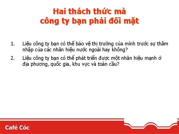 Hai thách thức mà công ty bạn phải đối mặt 1. Liệu công ty