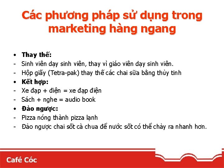 Các phương pháp sử dụng trong marketing hàng ngang • • • - Thay