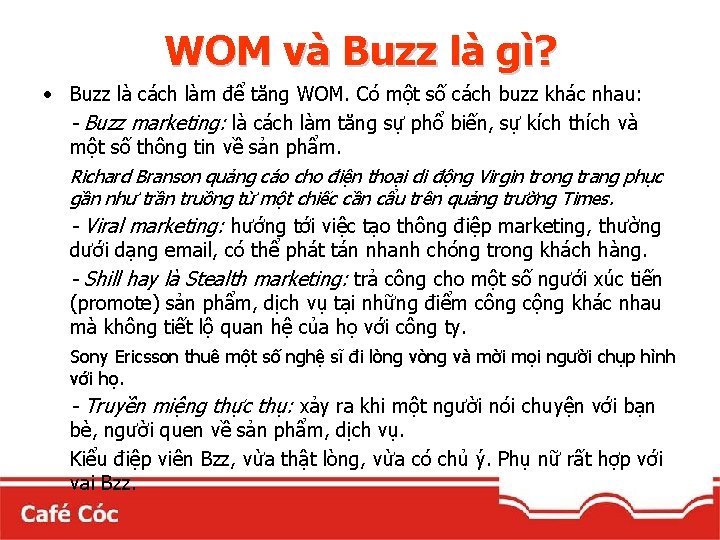 WOM và Buzz là gì? • Buzz là cách làm để tăng WOM. Có
