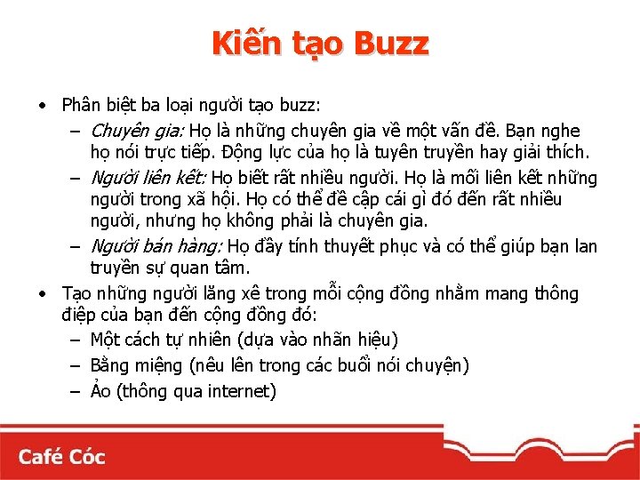 Kiến tạo Buzz • Phân biệt ba loại người tạo buzz: – Chuyên gia: