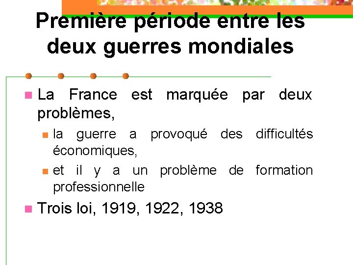 Première période entre les deux guerres mondiales n La France est marquée par deux