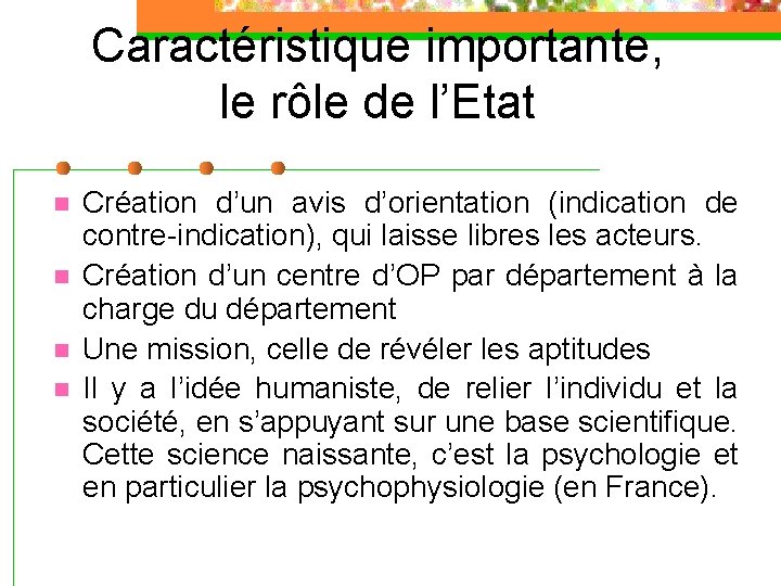 Caractéristique importante, le rôle de l’Etat n n Création d’un avis d’orientation (indication de