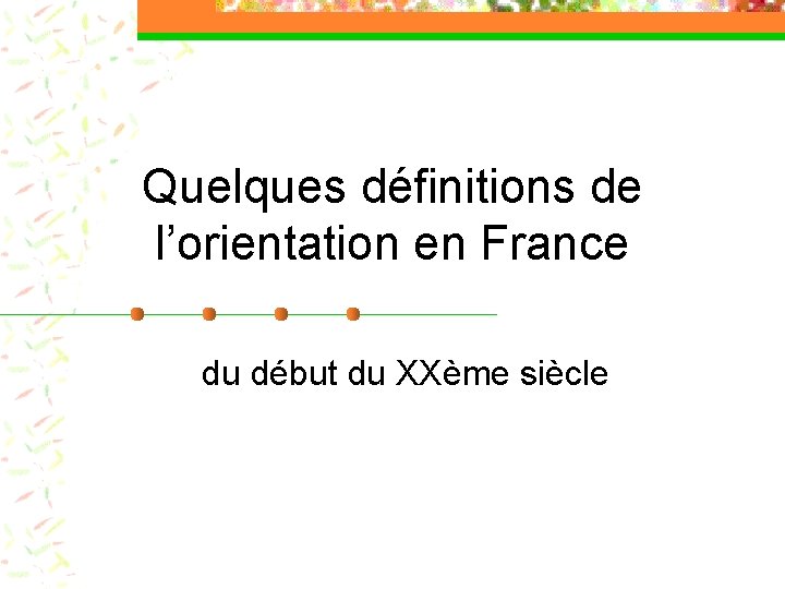 Quelques définitions de l’orientation en France du début du XXème siècle 