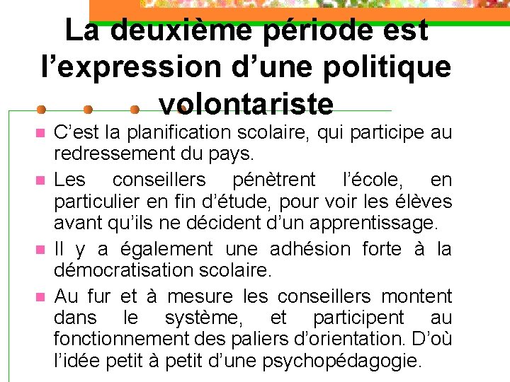 La deuxième période est l’expression d’une politique volontariste n n C’est la planification scolaire,