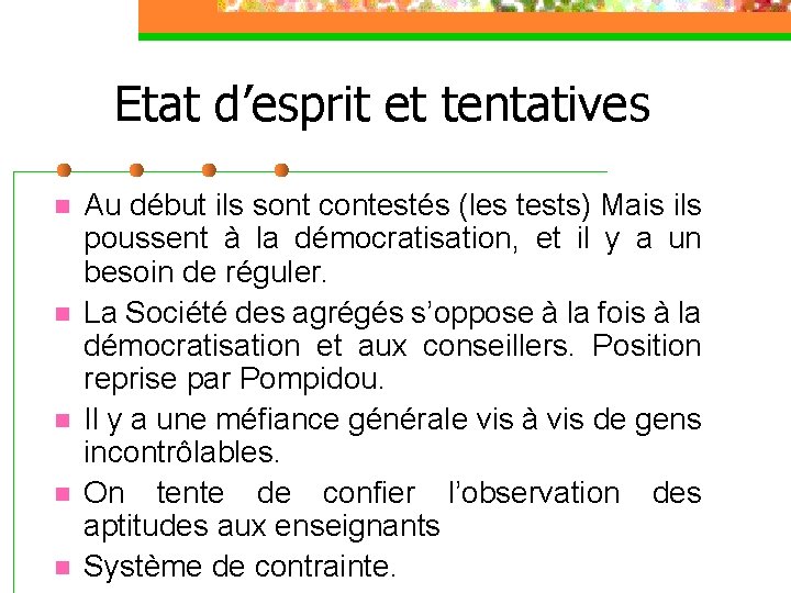 Etat d’esprit et tentatives n n n Au début ils sont contestés (les tests)