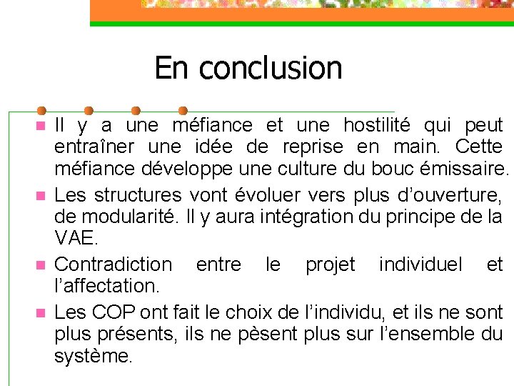 En conclusion n n Il y a une méfiance et une hostilité qui peut