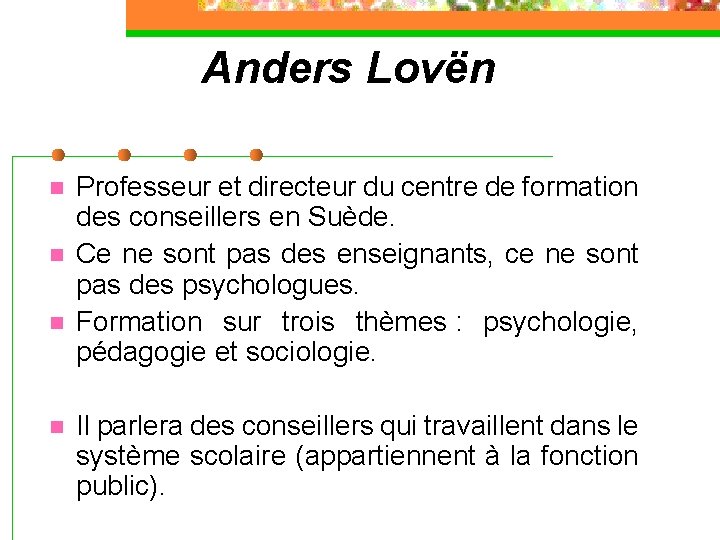 Anders Lovën n n Professeur et directeur du centre de formation des conseillers en