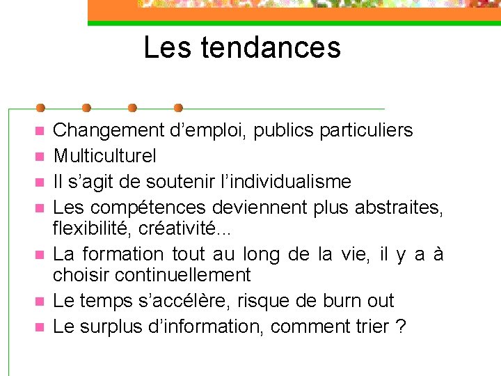 Les tendances n n n n Changement d’emploi, publics particuliers Multiculturel Il s’agit de