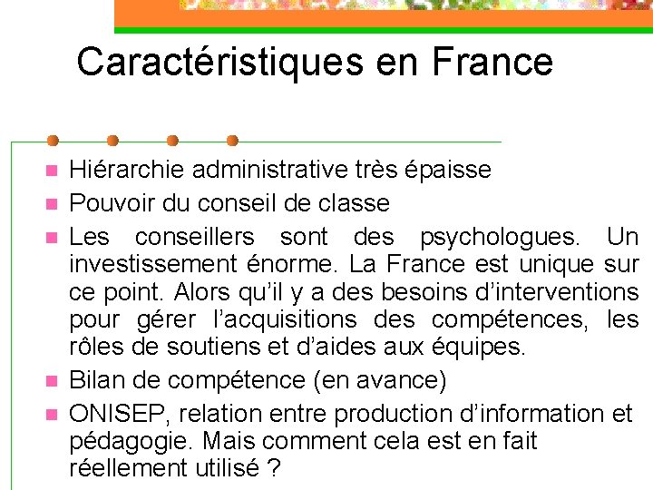 Caractéristiques en France n n n Hiérarchie administrative très épaisse Pouvoir du conseil de