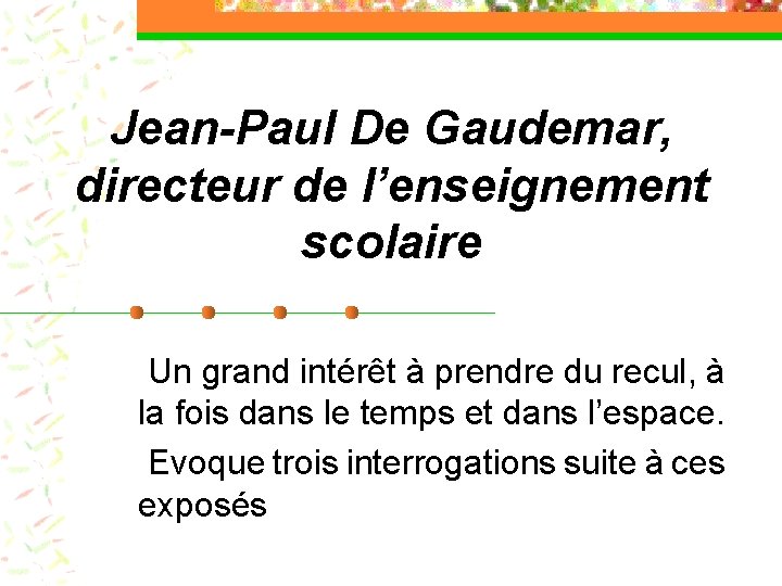 Jean-Paul De Gaudemar, directeur de l’enseignement scolaire Un grand intérêt à prendre du recul,