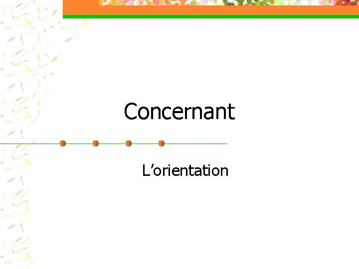 Concernant L’orientation 