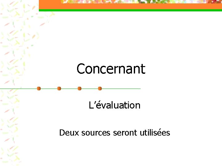 Concernant L’évaluation Deux sources seront utilisées 