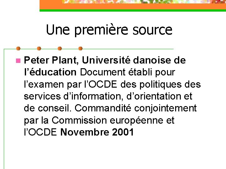 Une première source n Peter Plant, Université danoise de l’éducation Document établi pour l’examen