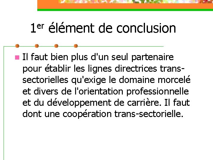 1 er élément de conclusion n Il faut bien plus d'un seul partenaire pour