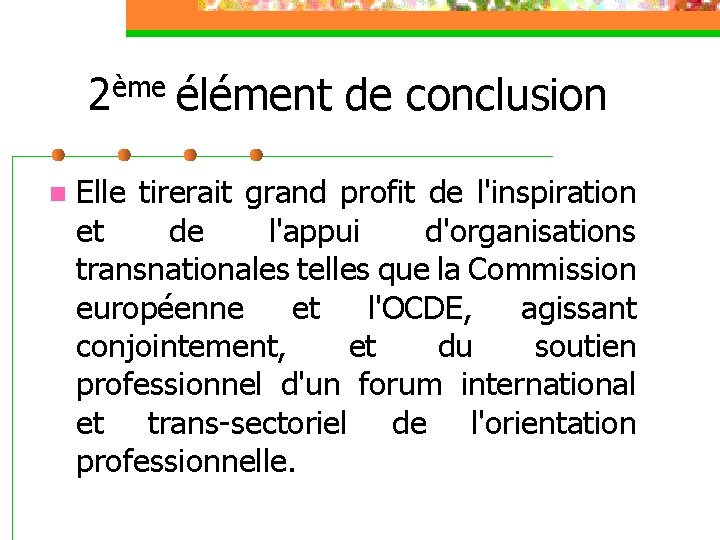 2ème élément de conclusion n Elle tirerait grand profit de l'inspiration et de l'appui