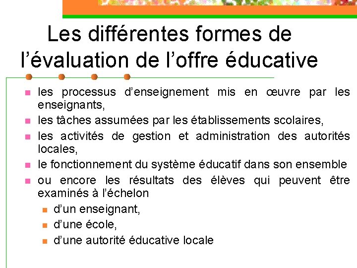 Les différentes formes de l’évaluation de l’offre éducative n n n les processus d’enseignement