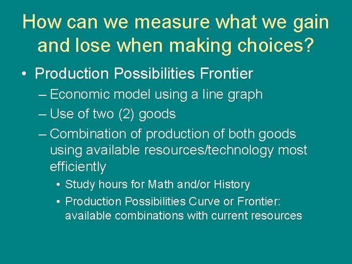 How can we measure what we gain and lose when making choices? • Production