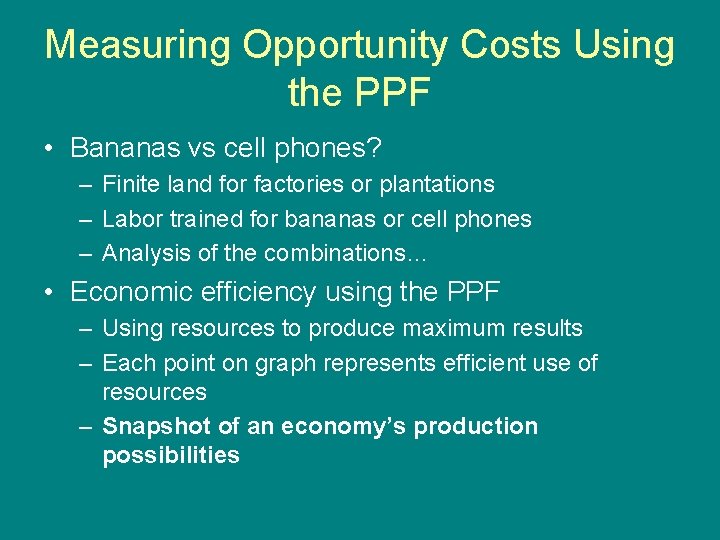 Measuring Opportunity Costs Using the PPF • Bananas vs cell phones? – Finite land
