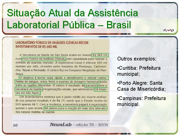 Situação Atual da Assistência Laboratorial Pública – Brasil Outros exemplos: • Curitiba: Prefeitura municipal;