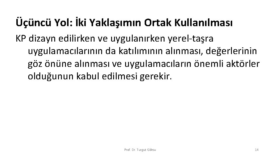 Üçüncü Yol: İki Yaklaşımın Ortak Kullanılması KP dizayn edilirken ve uygulanırken yerel-taşra uygulamacılarının da