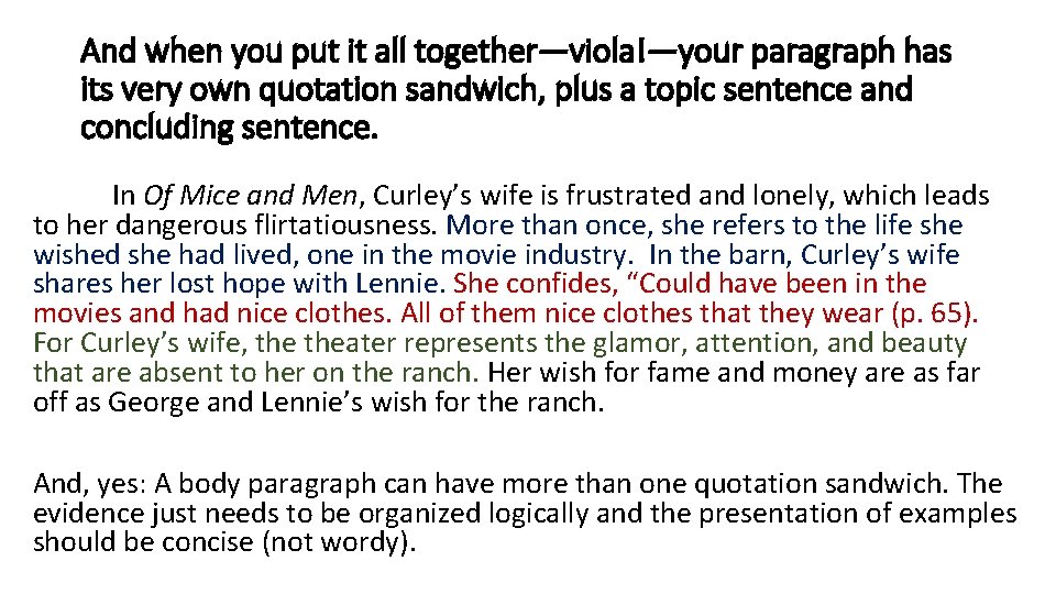 And when you put it all together—viola!—your paragraph has its very own quotation sandwich,