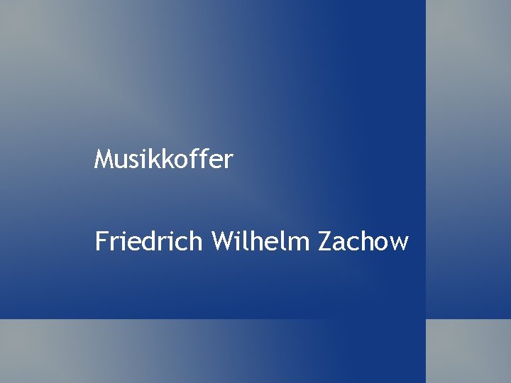 Musikkoffer Friedrich Wilhelm Zachow 