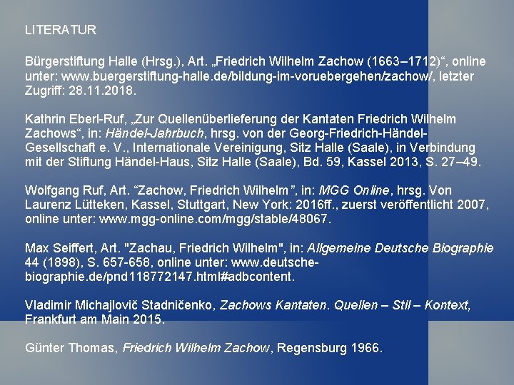 LITERATUR Bürgerstiftung Halle (Hrsg. ), Art. „Friedrich Wilhelm Zachow (1663– 1712)“, online unter: www.