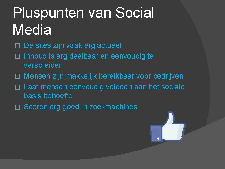 Pluspunten van Social Media � � � De sites zijn vaak erg actueel Inhoud