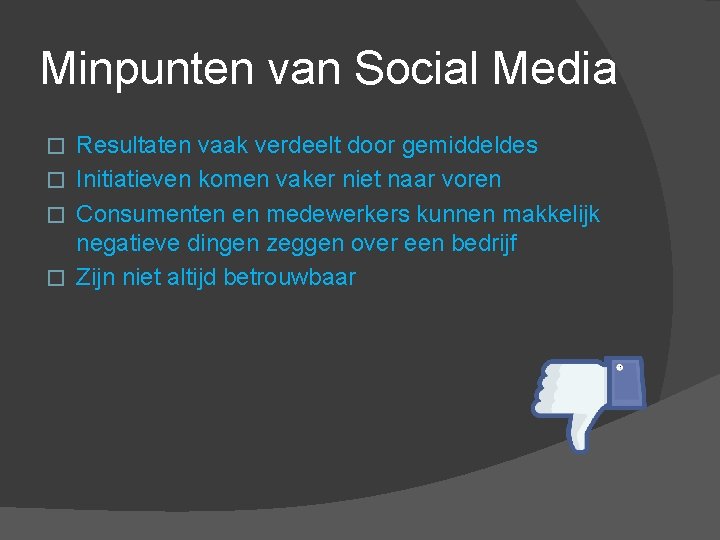 Minpunten van Social Media Resultaten vaak verdeelt door gemiddeldes � Initiatieven komen vaker niet