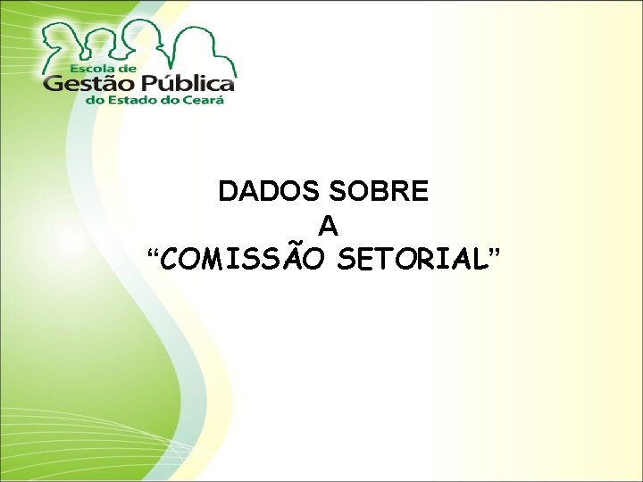 DADOS SOBRE A “COMISSÃO SETORIAL” 