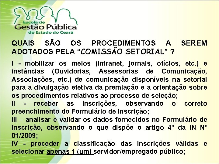 QUAIS SÃO OS PROCEDIMENTOS A SEREM ADOTADOS PELA “COMISSÃO SETORIAL” ? I - mobilizar