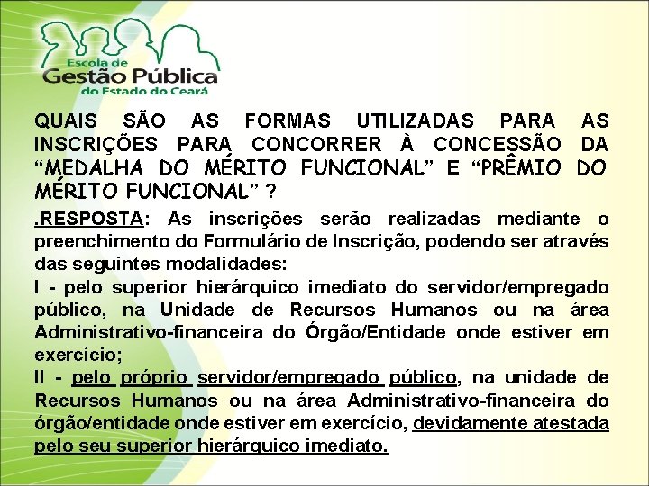 QUAIS SÃO AS FORMAS UTILIZADAS PARA AS INSCRIÇÕES PARA CONCORRER À CONCESSÃO DA “MEDALHA