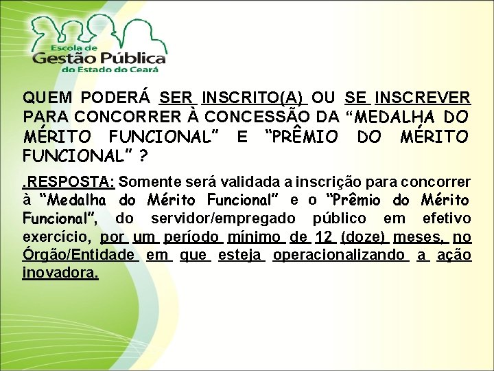 QUEM PODERÁ SER INSCRITO(A) OU SE INSCREVER PARA CONCORRER À CONCESSÃO DA “MEDALHA DO