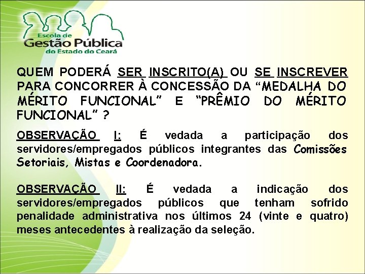 QUEM PODERÁ SER INSCRITO(A) OU SE INSCREVER PARA CONCORRER À CONCESSÃO DA “MEDALHA DO