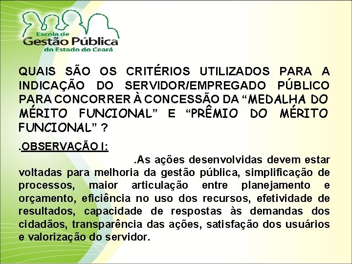 QUAIS SÃO OS CRITÉRIOS UTILIZADOS PARA A INDICAÇÃO DO SERVIDOR/EMPREGADO PÚBLICO PARA CONCORRER À