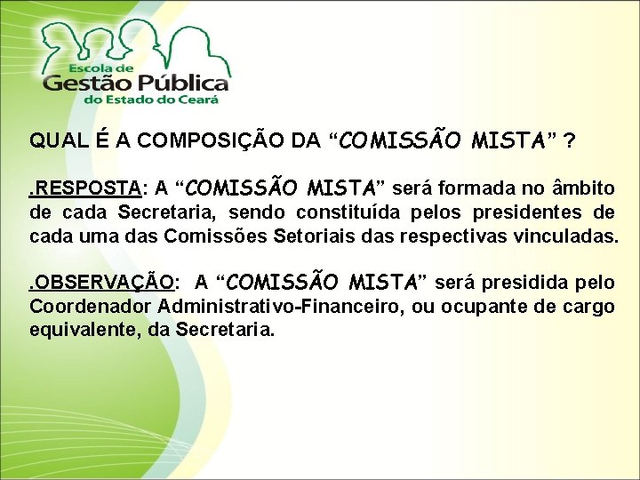 QUAL É A COMPOSIÇÃO DA “COMISSÃO MISTA” ? . RESPOSTA: A “COMISSÃO MISTA” será