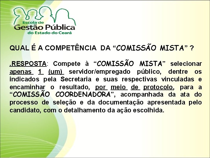 QUAL É A COMPETÊNCIA DA “COMISSÃO MISTA” ? . RESPOSTA: Compete à “COMISSÃO MISTA”