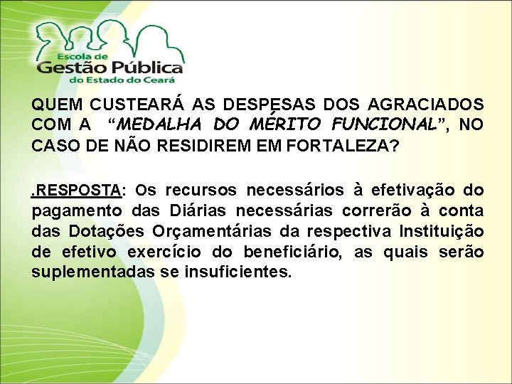 QUEM CUSTEARÁ AS DESPESAS DOS AGRACIADOS COM A “MEDALHA DO MÉRITO FUNCIONAL”, NO CASO