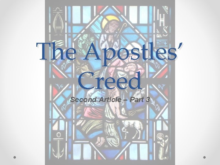 The Apostles’ Creed Second Article – Part 3 