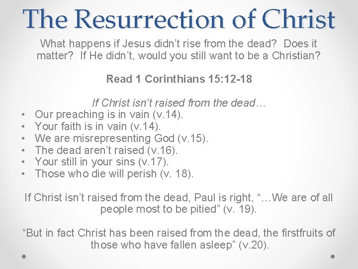 The Resurrection of Christ What happens if Jesus didn’t rise from the dead? Does