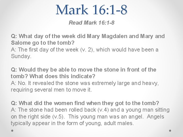 Mark 16: 1 -8 Read Mark 16: 1 -8 Q: What day of the