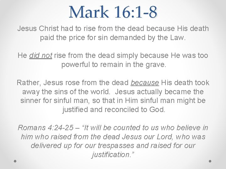 Mark 16: 1 -8 Jesus Christ had to rise from the dead because His