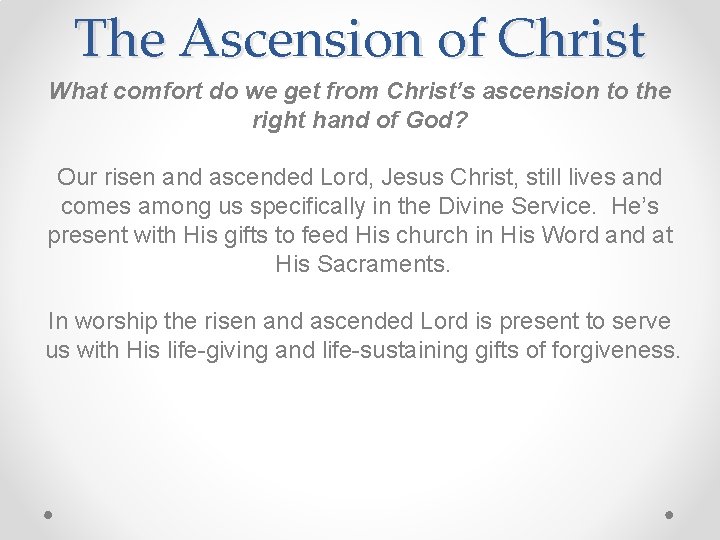 The Ascension of Christ What comfort do we get from Christ’s ascension to the