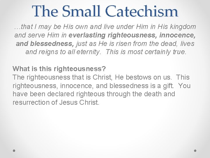 The Small Catechism …that I may be His own and live under Him in