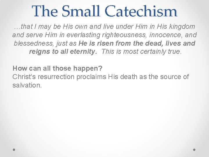 The Small Catechism …that I may be His own and live under Him in