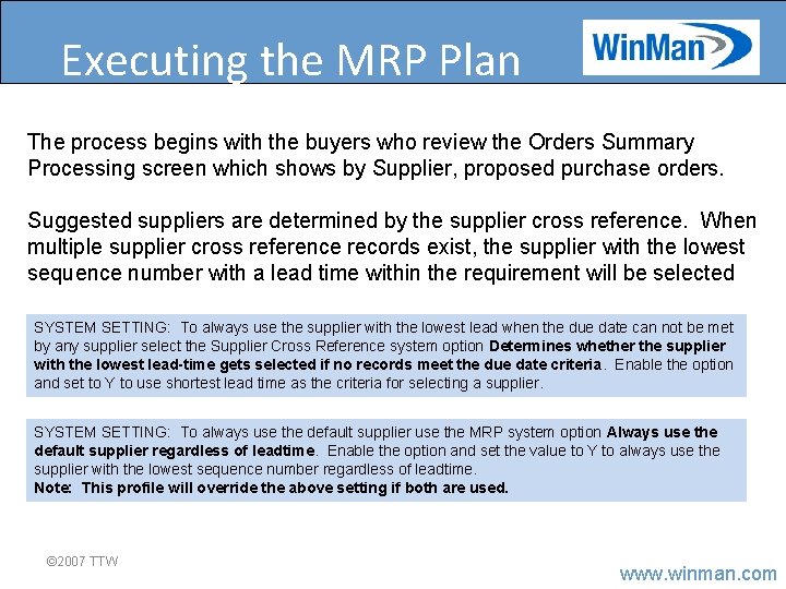 Executing the MRP Plan The process begins with the buyers who review the Orders