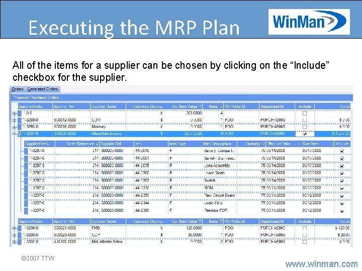 Executing the MRP Plan All of the items for a supplier can be chosen